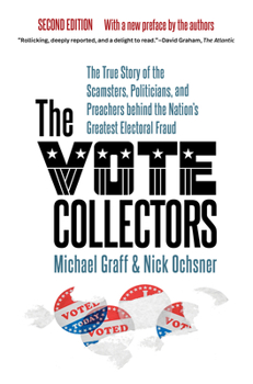 Paperback The Vote Collectors, Second Edition: The True Story of the Scamsters, Politicians, and Preachers Behind the Nation's Greatest Electoral Fraud Book