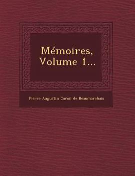 Memoires, Volume 1... - Book #1 of the Memoires de Beaumarchais