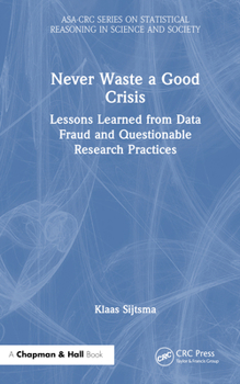 Hardcover Never Waste a Good Crisis: Lessons Learned from Data Fraud and Questionable Research Practices Book