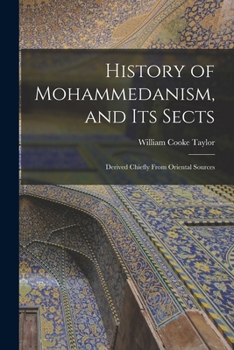 Paperback History of Mohammedanism, and Its Sects; Derived Chiefly From Oriental Sources Book