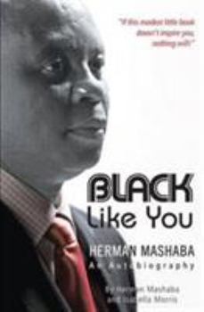 Paperback Black like you: Herman Mashaba - an autobiography Book