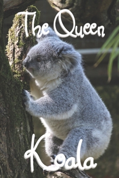 The Queen Koala: koala notebook for girl | 100 pages Blank Lined | College ruled Lined Journal | 6x9 inches (15.24 cm x 22.86 cm) ideal for ... gift for someone’s birthday, perfect present