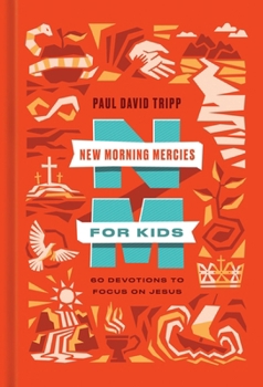Hardcover New Morning Mercies for Kids: 60 Devotions to Focus on Jesus Book