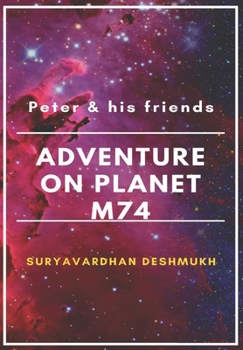 Paperback Peter and his friends adventure on the planet M74 Book