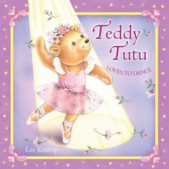 Hardcover Teddy Tutu Loves To Dance Book