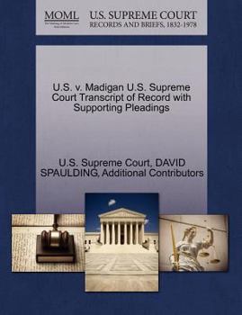 Paperback U.S. V. Madigan U.S. Supreme Court Transcript of Record with Supporting Pleadings Book