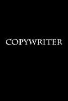 Copywriter: Notebook, 150 Lined Pages, Softcover, 6 X 9