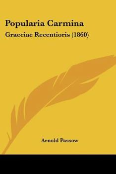 Paperback Popularia Carmina: Graeciae Recentioris (1860) Book