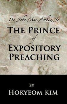 Hardcover Dr. John MacArthur, Jr: The Prince of Expository Preaching Book