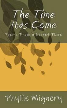 Paperback The Time Has Come: Poems From a Secret Place Book