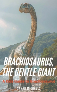 Paperback Brachiosaurus, the Gentle Giant: A Kids Guide to Brachiosaurus Book