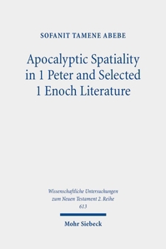 Paperback Apocalyptic Spatiality in 1 Peter and Selected 1 Enoch Literature: A Comparative Analysis Book