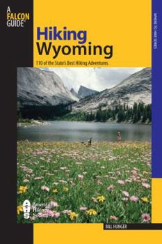 Paperback Hiking Wyoming: 110 Of The State's Best Hiking Adventures, Second Edition Book