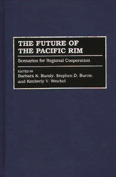 Hardcover The Future of the Pacific Rim: Scenarios for Regional Cooperation Book