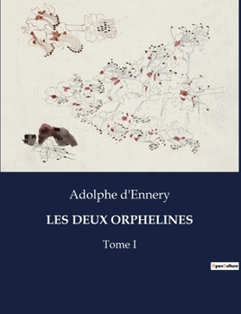 Paperback Les Deux Orphelines: Tome I [French] Book