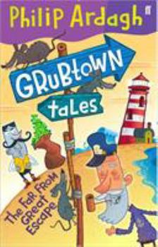 Far From Great Escape - Book #3 of the Grubtown Tales