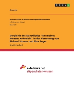Vergleich des Kunstliedes Du meines Herzens Kr�nelein in der Vertonung von Richard Strauss und Max Reger