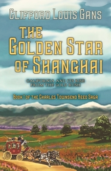 Paperback The Golden Star of Shanghai: California and its rise from the Gold Rush Book