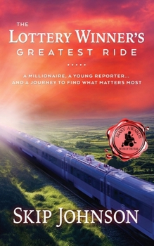 Paperback The Lottery Winner's Greatest Ride: A Millionaire, A Young Reporter . . . And A Journey To Find What Matters Most Book