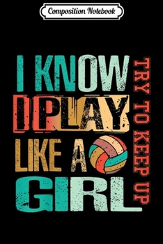 Composition Notebook: Play Like A Girl Volleyball Vintage Retro n Girls  Journal/Notebook Blank Lined Ruled 6x9 100 Pages