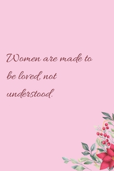 Paperback Women are made to be loved, not understood.: 6"x9" 120 Pages Journal Book