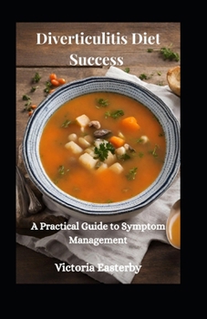 Paperback Diverticulitis Diet Success: A Practical Guide to Symptom Management Book