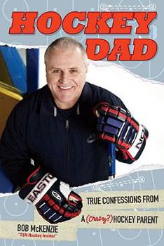 Hardcover Hockey Dad: True Confessions of a (Crazy?) Hockey Parent Book