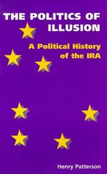 Paperback Politics of Illusion: A Political History of the IRA Book