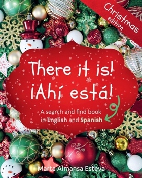 There it is! ¡Ahi esta! *Christmas edition*: A search and find book in English and Spanish (English-Spanish books for children)