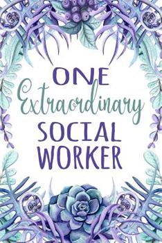 Paperback One Extraordinary Social Worker: Gratitude Gift for Social Worker, Admiration Gift, Appreciation Gift, Worker Recognition Gift Book