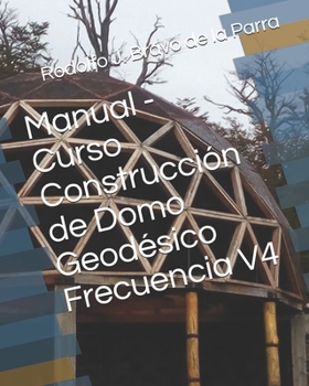 Paperback Manual - Curso Construcción de Domo Geodésico Frecuencia V4 [Spanish] Book
