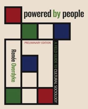 Paperback Powered by People: A Field Guide to Cultural Sociology, Preliminary Edition Book