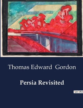 Paperback Persia Revisited: A Journey Through Persia: Observations and Reflections Book