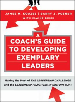 Paperback A Coach's Guide to Developing Exemplary Leaders: Making the Most of the Leadership Challenge and the Leadership Practices Inventory (LPI) Book