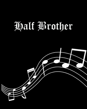 Half Brother: Sheet Music Note Manuscript Notebook Paper | Personalized Custom First Name Cover | Musician Composer Instrument Composition Book | 12 ... | Create, Compose & Write Creative Songs