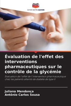 Évaluation de l'effet des interventions pharmaceutiques sur le contrôle de la glycémie (French Edition)