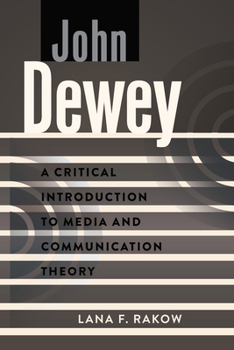 Hardcover John Dewey: A Critical Introduction to Media and Communication Theory Book