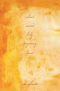 Hardcover Silent, Sacred, Holy, Deepening Heart Book