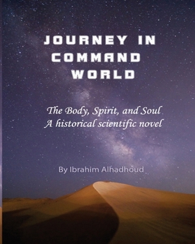 Paperback Journey in Command World: The Body, Spirit, and Soul. A historical scientific novel Book