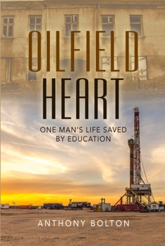 Paperback Oilfield Heart: One Man's Life Saved by Education Book