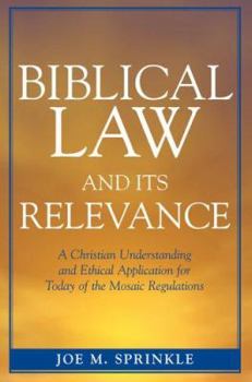 Hardcover Biblical Law and Its Relevance: A Christian Understanding and Ethical Application for Today of the Mosaic Regulations Book