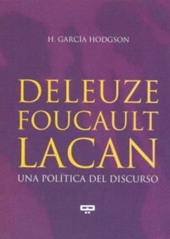 Paperback Deleuze, Foucault, Lacan: Una Politica del Discurso (Spanish Edition) [Spanish] Book