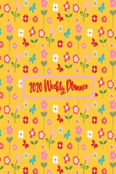 Paperback 2020 Weekly Planner: Weekly Dated Diary Planner For Women and Girls - Wildflower Themed Cover Book