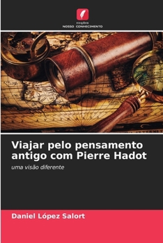 Viajar pelo pensamento antigo com Pierre Hadot