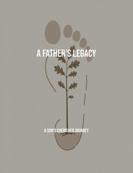 Paperback A Father'S Legacy: A Son'S Cherished Journey Book