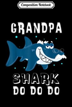 Composition Notebook: Grandpa Shark . Doo Doo Doo Funny Grandpa SHark  Journal/Notebook Blank Lined Ruled 6x9 100 Pages