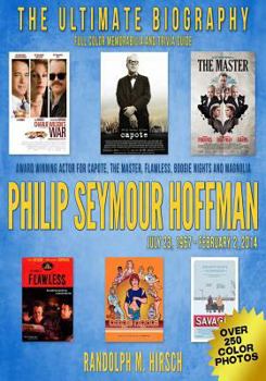 Paperback Philip Seymour Hoffman: Academy Award Winning Actor for Capote, and Star of Flawless, the Master, Boogie Nights and Magnolia: July 23, 1967 -- Book