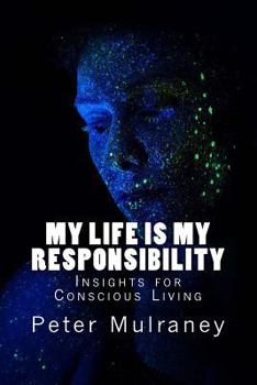 Paperback My Life is My Responsibility: Insights for Conscious Living Book