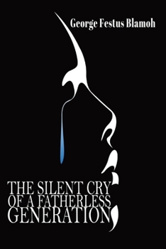 Paperback The Silent Cry of a Fatherless Generation Book