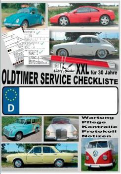 Paperback Oldtimer Service Checkliste XXL - Wartung - Pflege - Kontrolle - Protokoll - Notizen: ... für Oldtimer, Youngtimer und neuere KFZ [German] Book